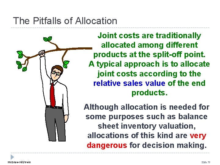 The Pitfalls of Allocation Joint costs are traditionally allocated among different products at the