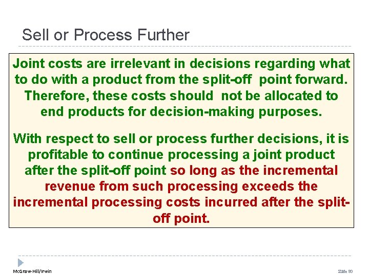 Sell or Process Further Joint costs are irrelevant in decisions regarding what to do