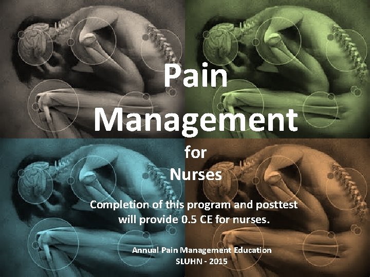Pain Management for Nurses Completion of this program and posttest will provide 0. 5