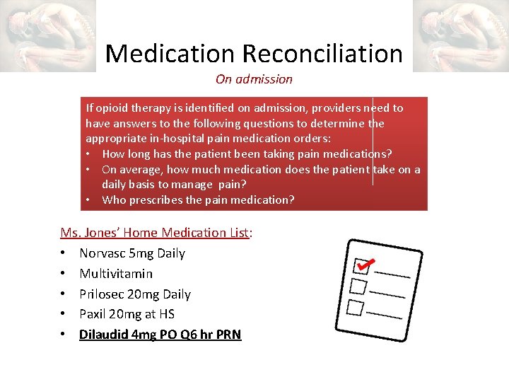 Medication Reconciliation On admission If opioid therapy is identified on admission, providers need to