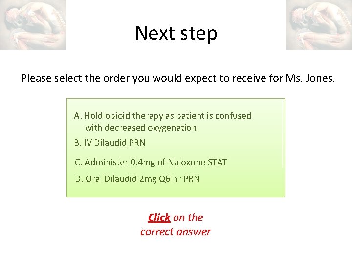 Next step Please select the order you would expect to receive for Ms. Jones.