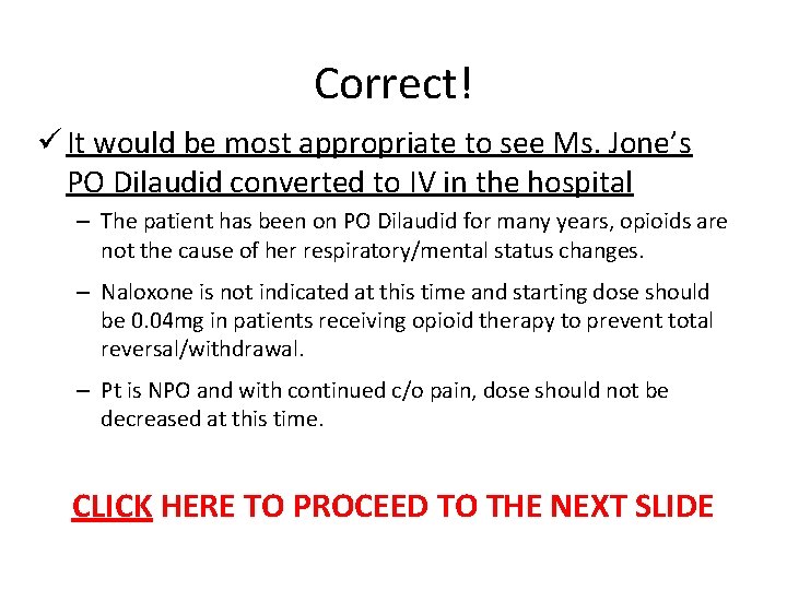 Correct! ü It would be most appropriate to see Ms. Jone’s PO Dilaudid converted