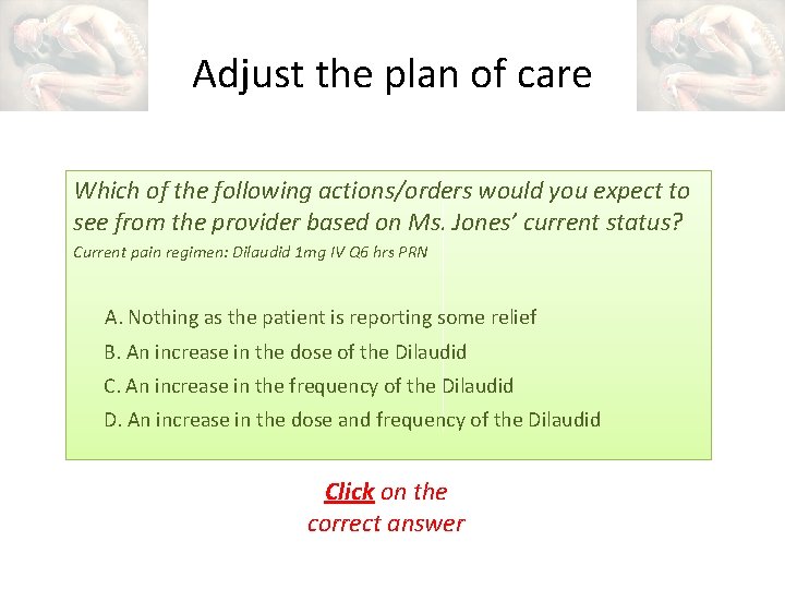 Adjust the plan of care Which of the following actions/orders would you expect to