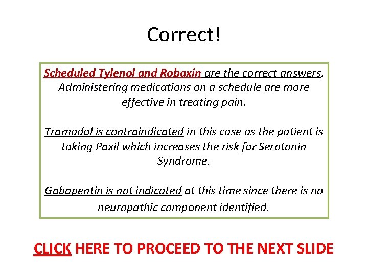 Correct! Scheduled Tylenol and Robaxin are the correct answers. Administering medications on a schedule