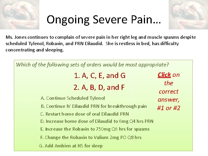 Ongoing Severe Pain… Ms. Jones continues to complain of severe pain in her right
