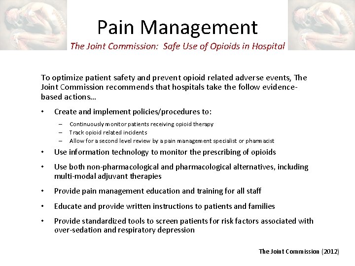 Pain Management The Joint Commission: Safe Use of Opioids in Hospital To optimize patient