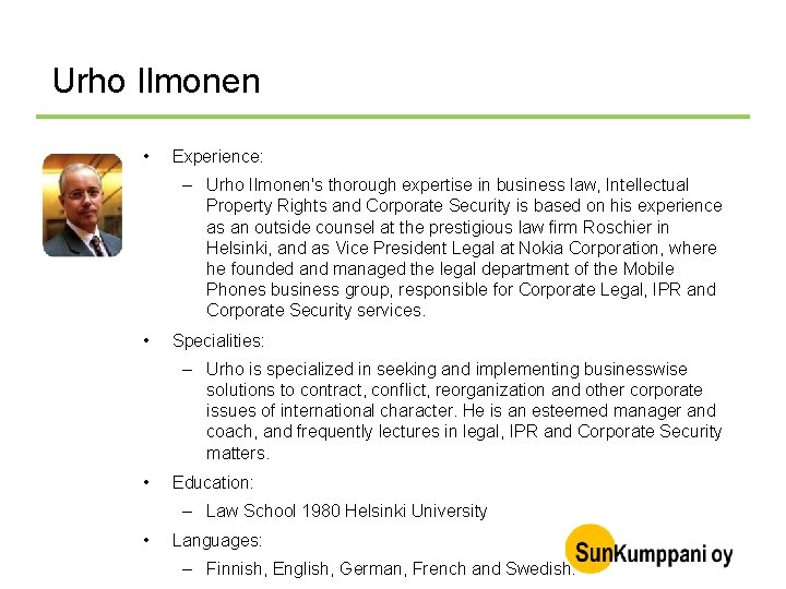 Urho Ilmonen • Experience: – Urho Ilmonen's thorough expertise in business law, Intellectual Property