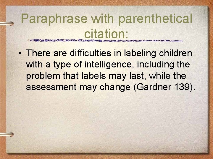 Paraphrase with parenthetical citation: • There are difficulties in labeling children with a type