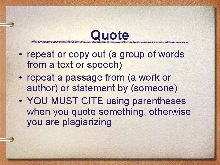 Quote • repeat or copy out (a group of words from a text or