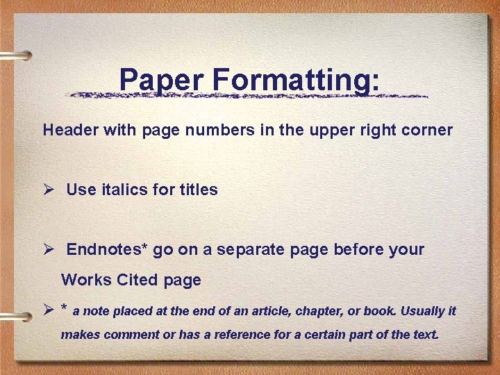Paper Formatting: Header with page numbers in the upper right corner Ø Use italics
