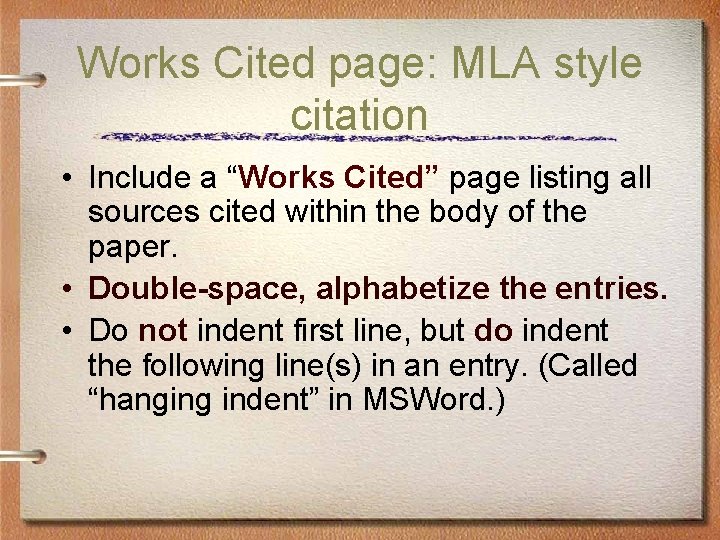 Works Cited page: MLA style citation • Include a “Works Cited” page listing all