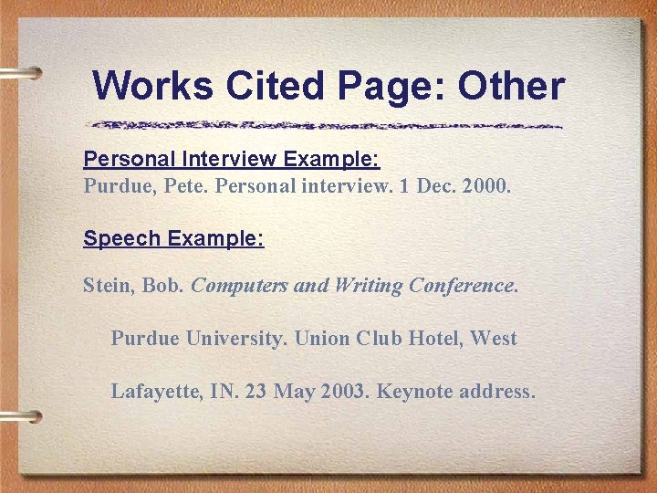 Works Cited Page: Other Personal Interview Example: Purdue, Pete. Personal interview. 1 Dec. 2000.