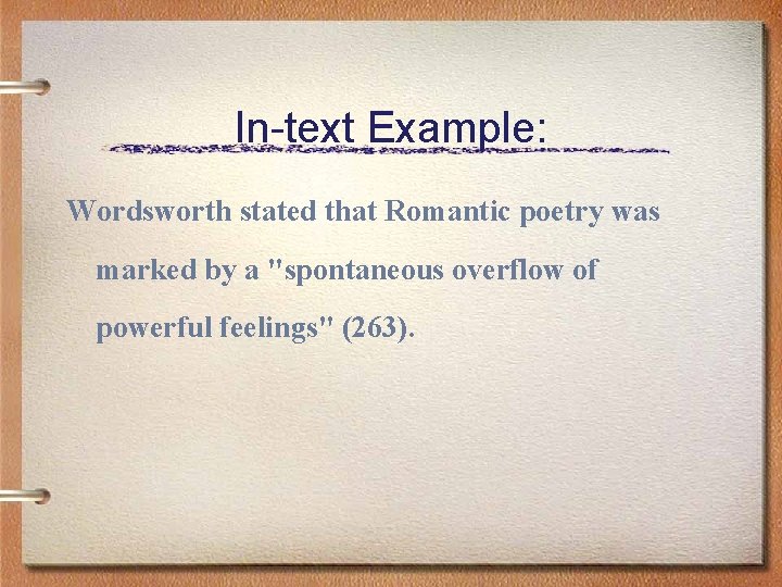 In-text Example: Wordsworth stated that Romantic poetry was marked by a "spontaneous overflow of