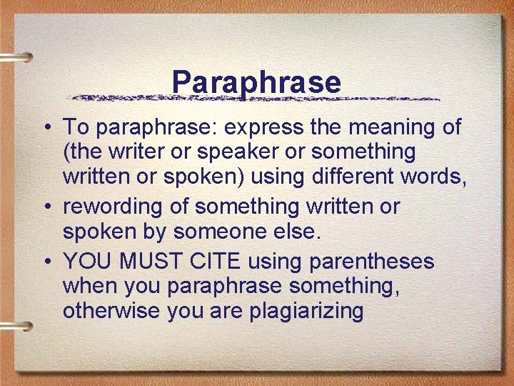 Paraphrase • To paraphrase: express the meaning of (the writer or speaker or something