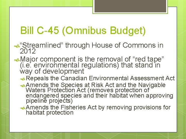 Bill C-45 (Omnibus Budget) “Streamlined” through House of Commons in 2012 Major component is