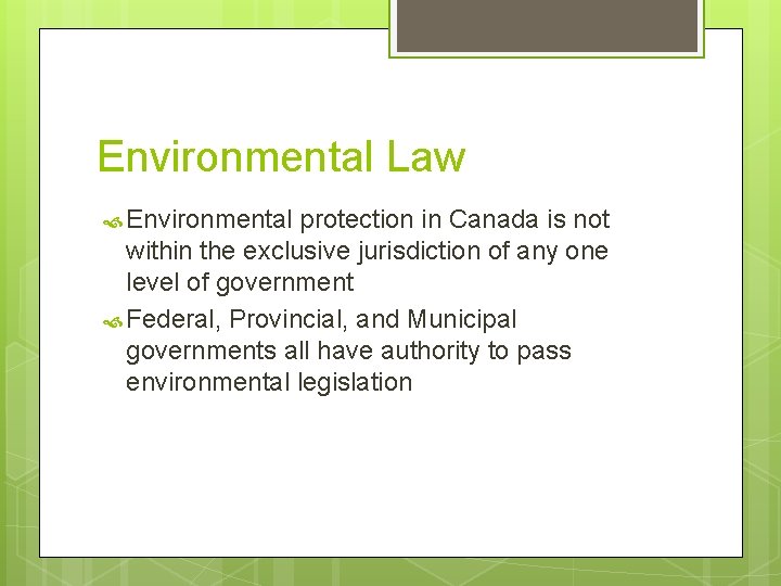 Environmental Law Environmental protection in Canada is not within the exclusive jurisdiction of any