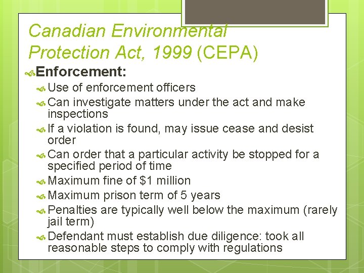 Canadian Environmental Protection Act, 1999 (CEPA) Enforcement: Use of enforcement officers Can investigate matters