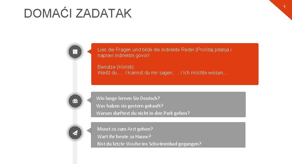 DOMAĆI ZADATAK Lies die Fragen und bilde die indirekte Rede! (Pročitaj pitanja i napravi