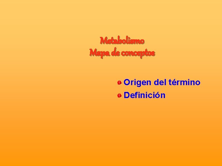 Metabolismo Mapa de conceptos Origen del término Definición 