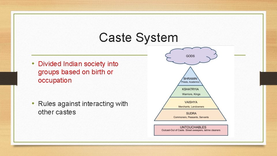 Caste System • Divided Indian society into groups based on birth or occupation •
