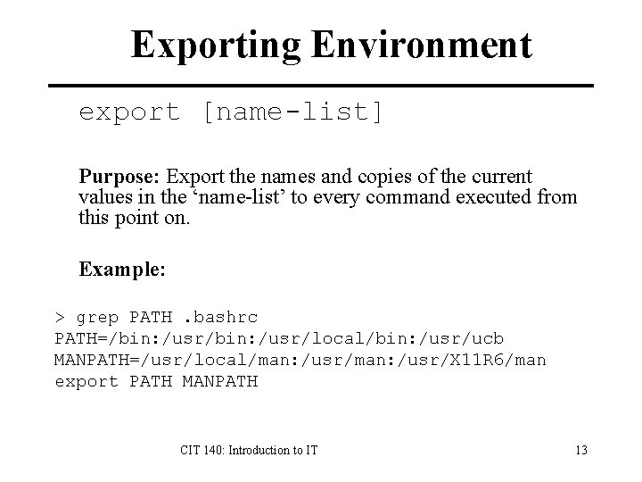 Exporting Environment export [name-list] Purpose: Export the names and copies of the current values