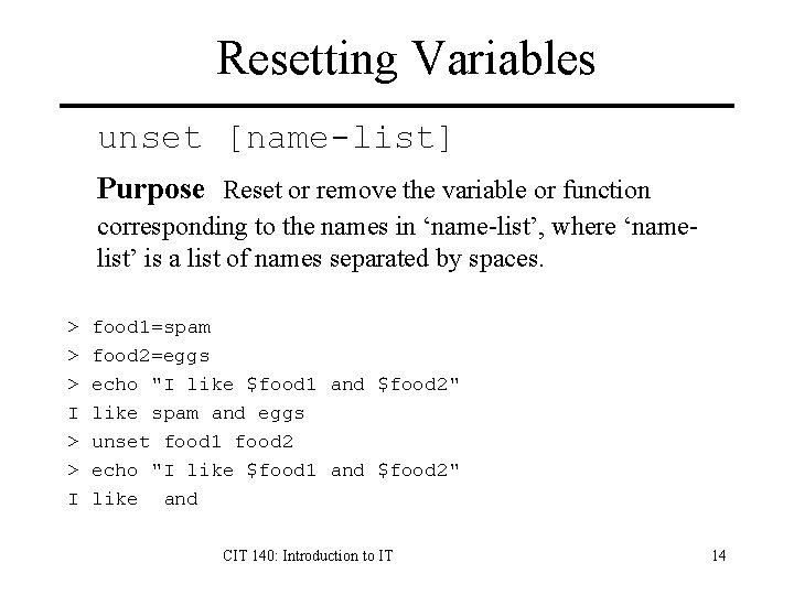 Resetting Variables unset [name-list] Purpose Reset or remove the variable or function corresponding to
