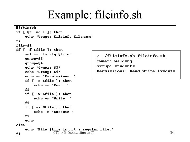 Example: fileinfo. sh #!/bin/sh if [ $# -ne 1 ]; then echo "Usage: fileinfo