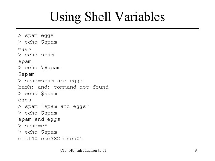 Using Shell Variables > spam=eggs > echo $spam eggs > echo spam > echo Using Shell Variables > spam=eggs > echo $spam eggs > echo spam > echo