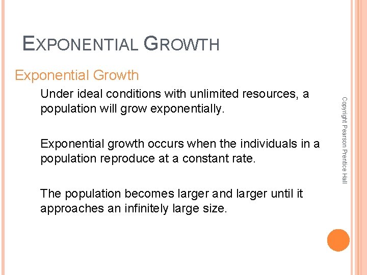 EXPONENTIAL GROWTH Exponential Growth Exponential growth occurs when the individuals in a population reproduce