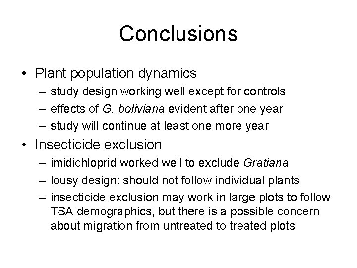 Conclusions • Plant population dynamics – study design working well except for controls –