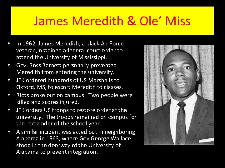 James Meredith & Ole’ Miss • In 1962, James Meredith, a black Air Force