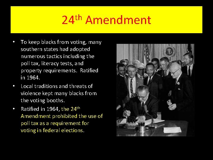 24 th Amendment • To keep blacks from voting, many southern states had adopted