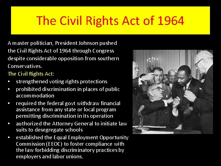 The Civil Rights Act of 1964 A master politician, President Johnson pushed the Civil