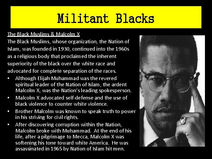 Militant Blacks The Black Muslims & Malcolm X The Black Muslims, whose organization, the