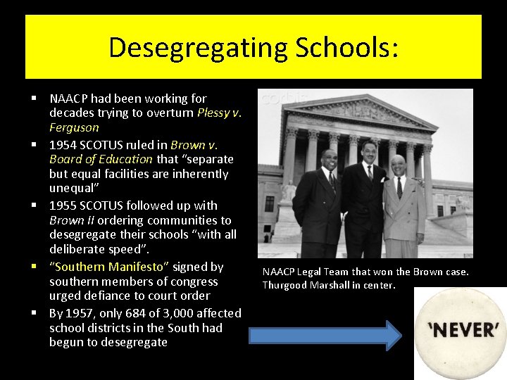 Desegregating Schools: § NAACP had been working for decades trying to overturn Plessy v.
