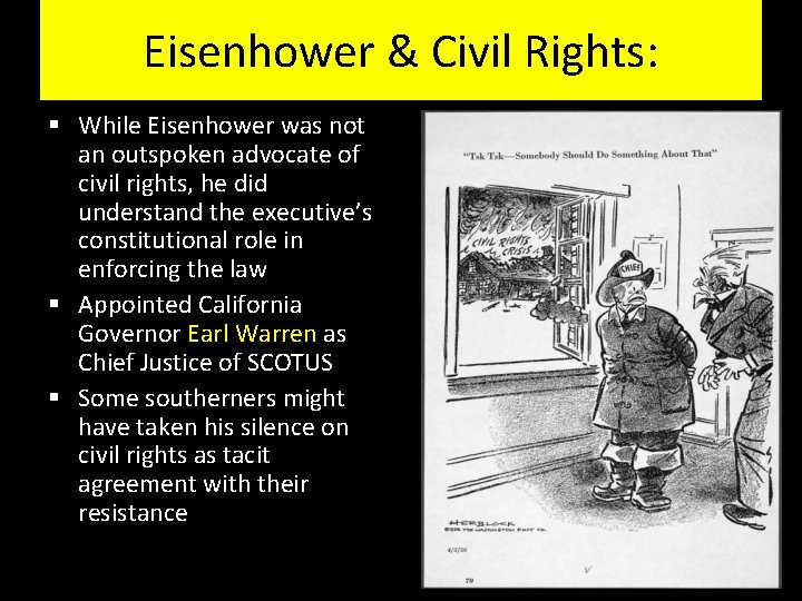 Eisenhower & Civil Rights: § While Eisenhower was not an outspoken advocate of civil