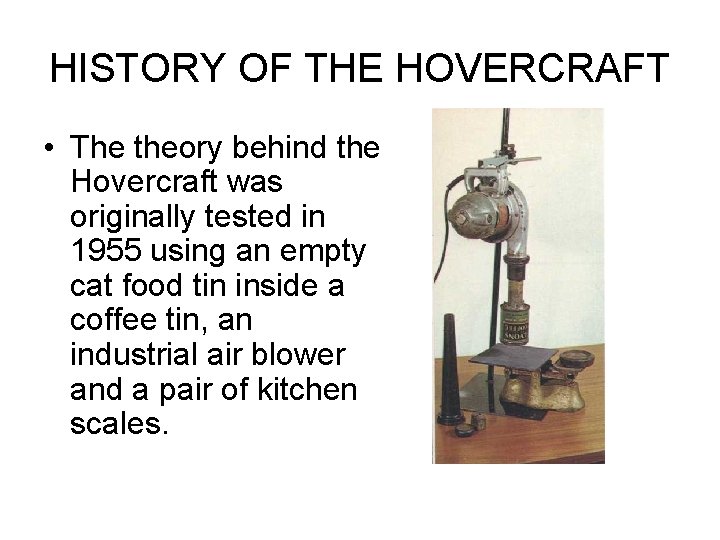 HISTORY OF THE HOVERCRAFT • The theory behind the Hovercraft was originally tested in HISTORY OF THE HOVERCRAFT • The theory behind the Hovercraft was originally tested in