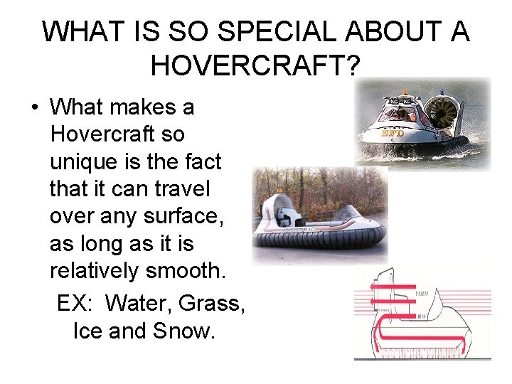 WHAT IS SO SPECIAL ABOUT A HOVERCRAFT? • What makes a Hovercraft so unique WHAT IS SO SPECIAL ABOUT A HOVERCRAFT? • What makes a Hovercraft so unique