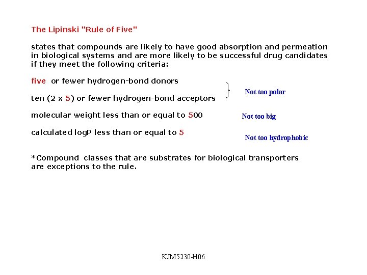The Lipinski "Rule of Five" states that compounds are likely to have good absorption