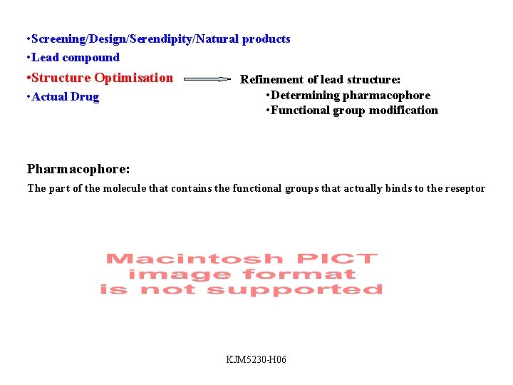  • Screening/Design/Serendipity/Natural products • Lead compound • Structure Optimisation • Actual Drug Refinement