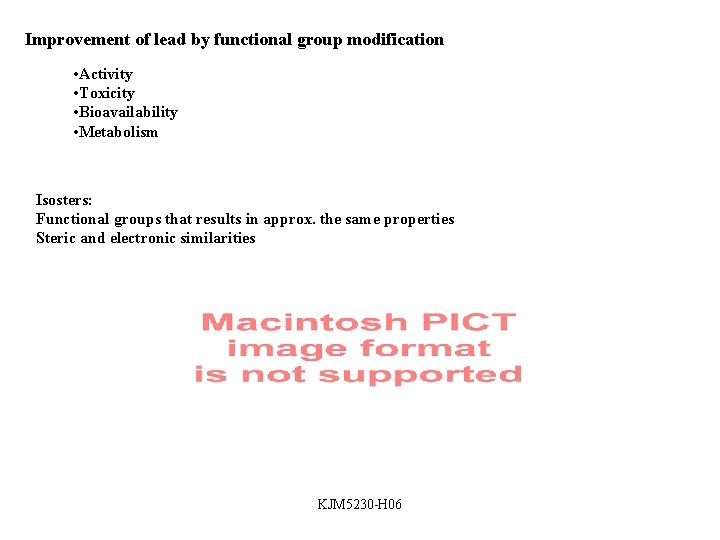 Improvement of lead by functional group modification • Activity • Toxicity • Bioavailability •