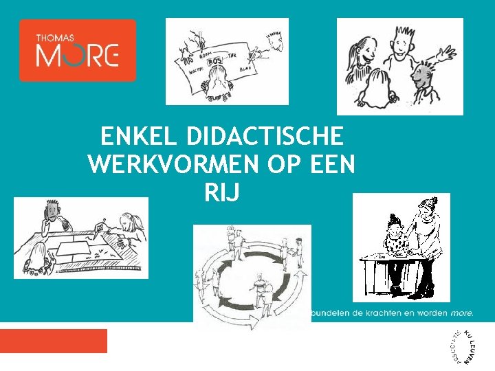 DIDACTISCHE WERKVORMEN Verschillende werkvormen LEERDOELEN Je kan