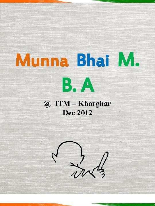 Munna Bhai M. B. A @ ITM – Kharghar Dec 2012 
