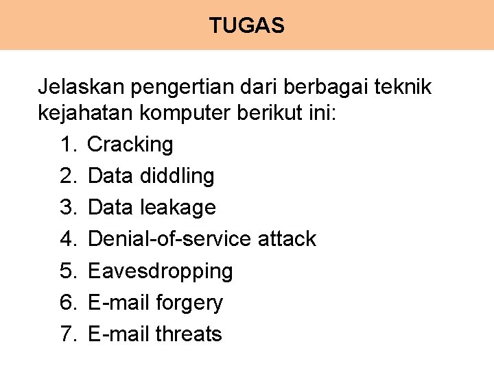 TUGAS Jelaskan pengertian dari berbagai teknik kejahatan komputer berikut ini: 1. Cracking 2. Data