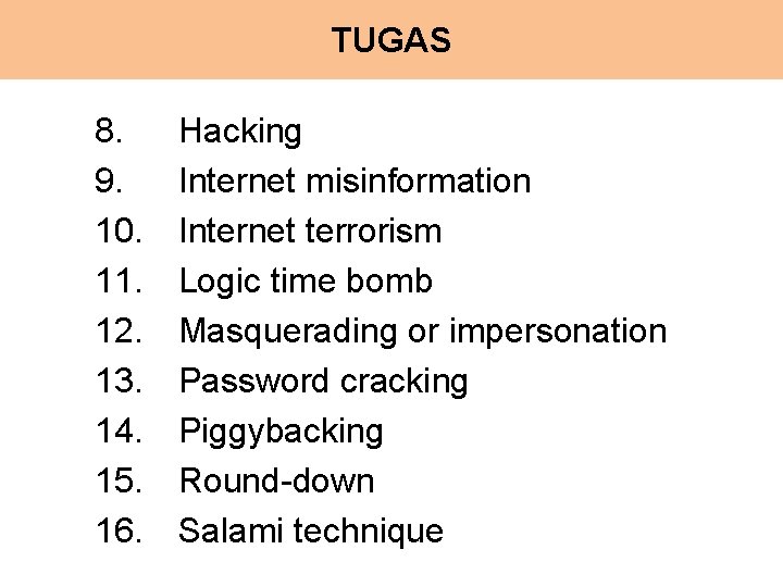TUGAS 8. 9. 10. 11. 12. 13. 14. 15. 16. Hacking Internet misinformation Internet