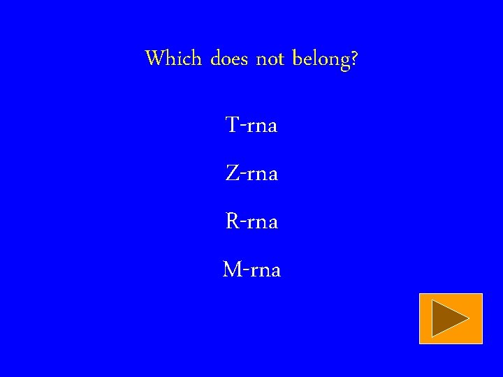 Which does not belong? T-rna Z-rna R-rna M-rna 