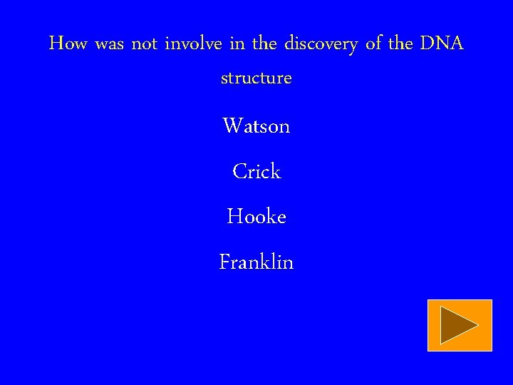 How was not involve in the discovery of the DNA structure Watson Crick Hooke