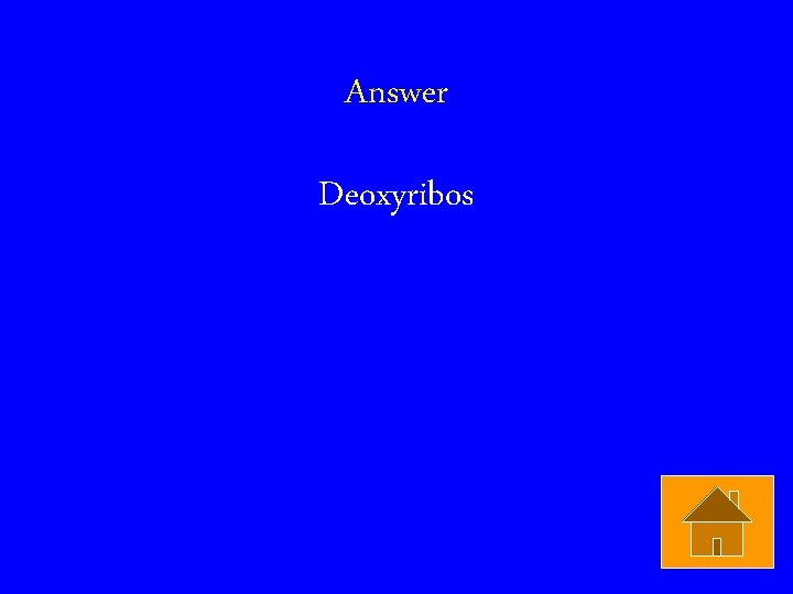 Answer Deoxyribos 