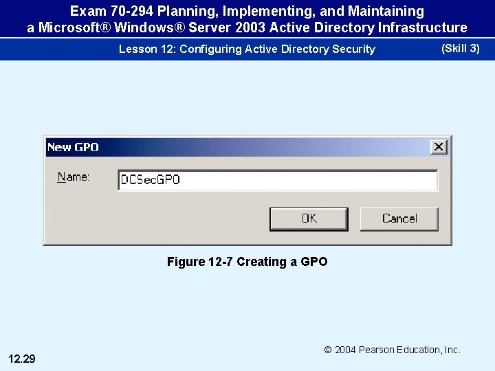 Exam 70 -294 Planning, Implementing, and Maintaining a Microsoft® Windows® Server 2003 Active Directory