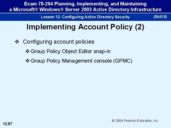 Exam 70 -294 Planning, Implementing, and Maintaining a Microsoft® Windows® Server 2003 Active Directory